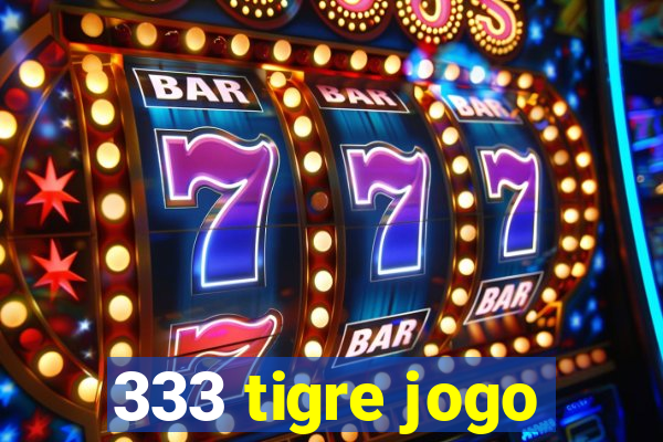 333 tigre jogo